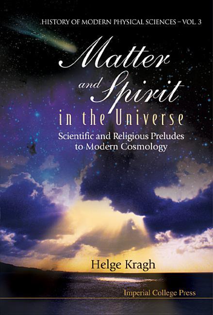 Matter and Spirit in the Universe: Scientific and Religious Preludes to Modern Cosmology