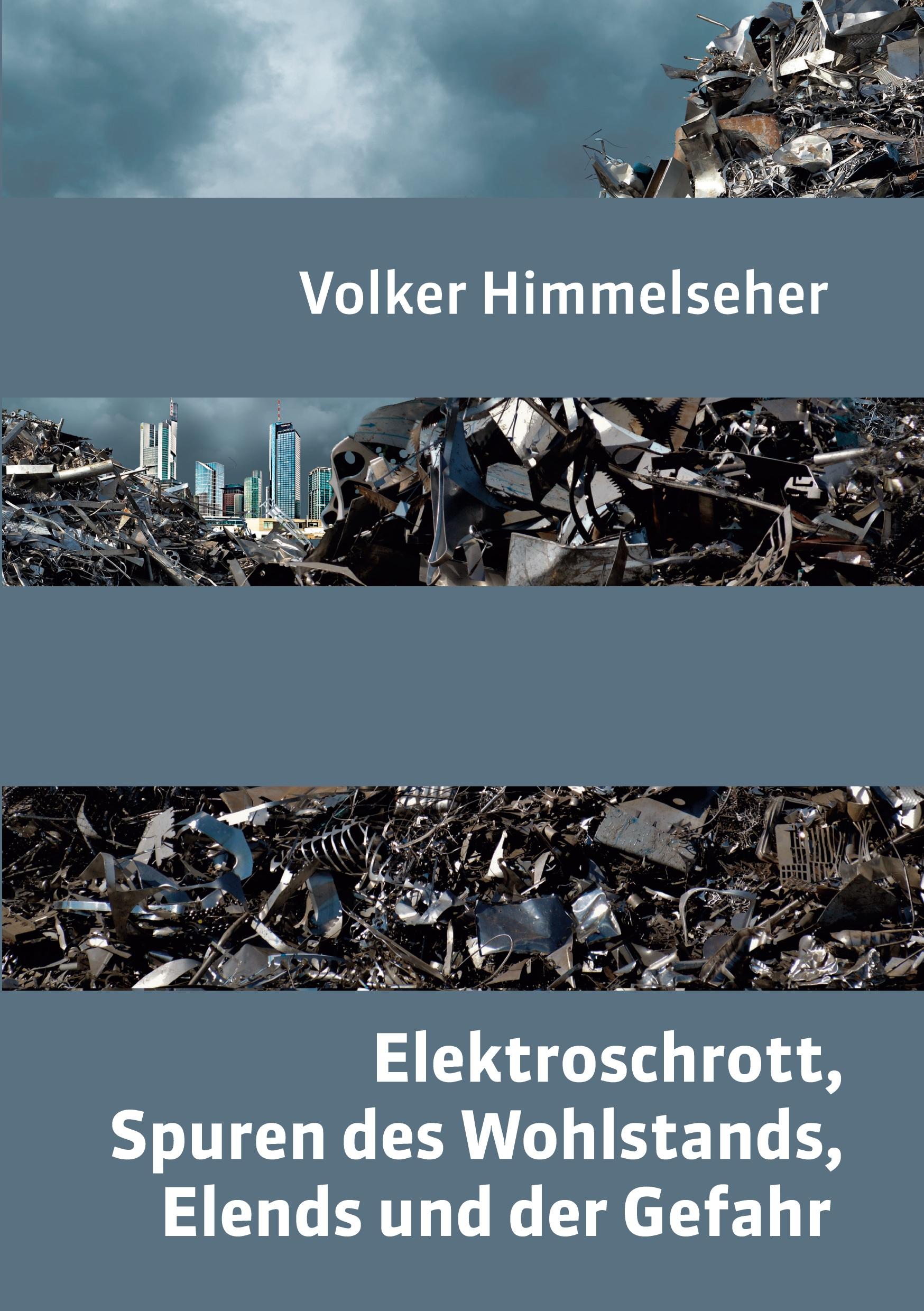 Elektroschrott, Spuren des Wohlstands, Elends und der Gefahr