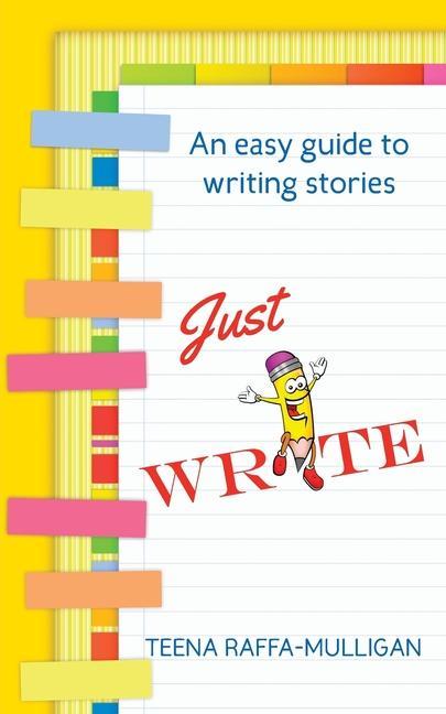 Just Write: An easy guide to story writing