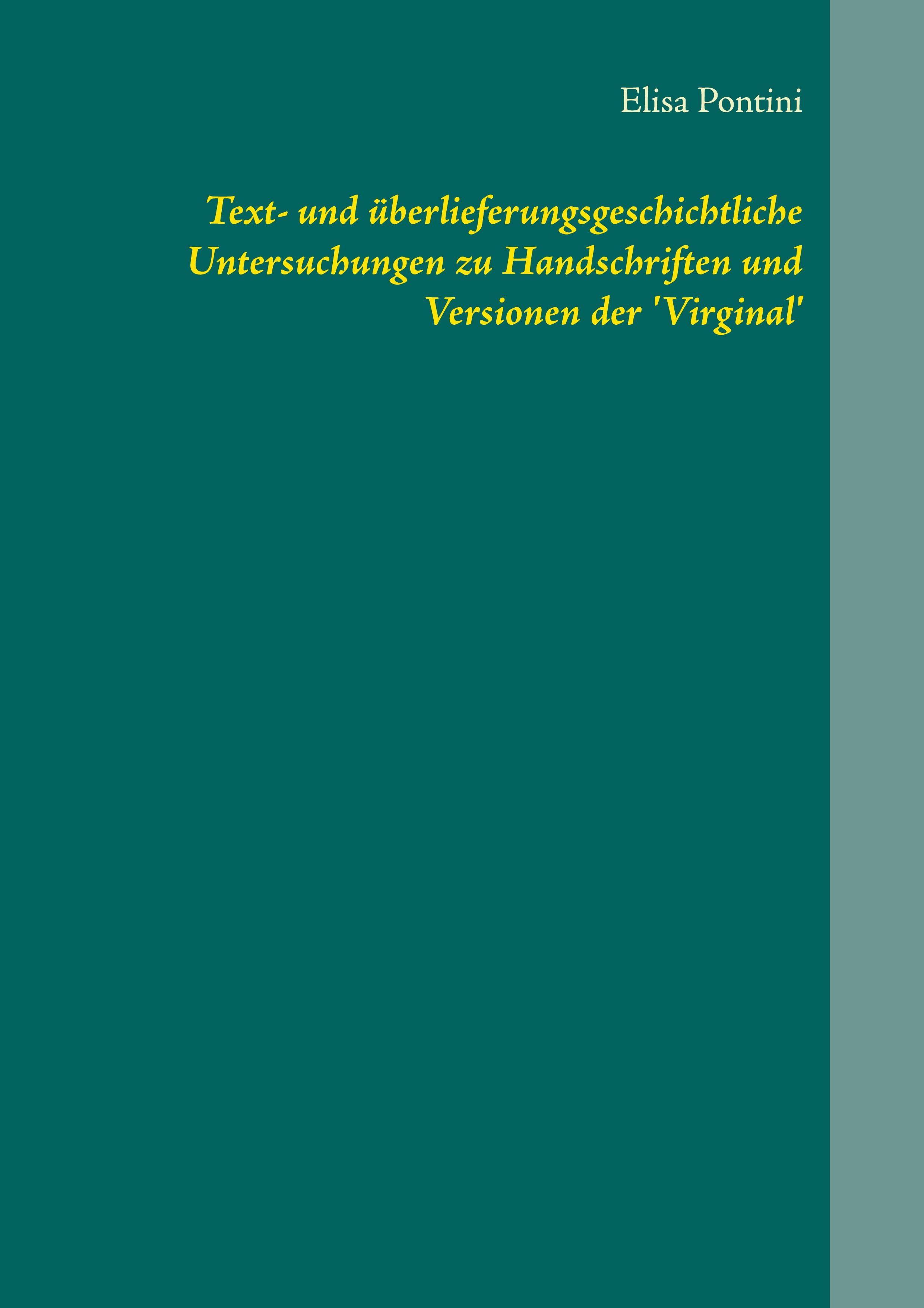 Text- und überlieferungsgeschichtliche Untersuchungen zu Handschriften und Versionen der 'Virginal'