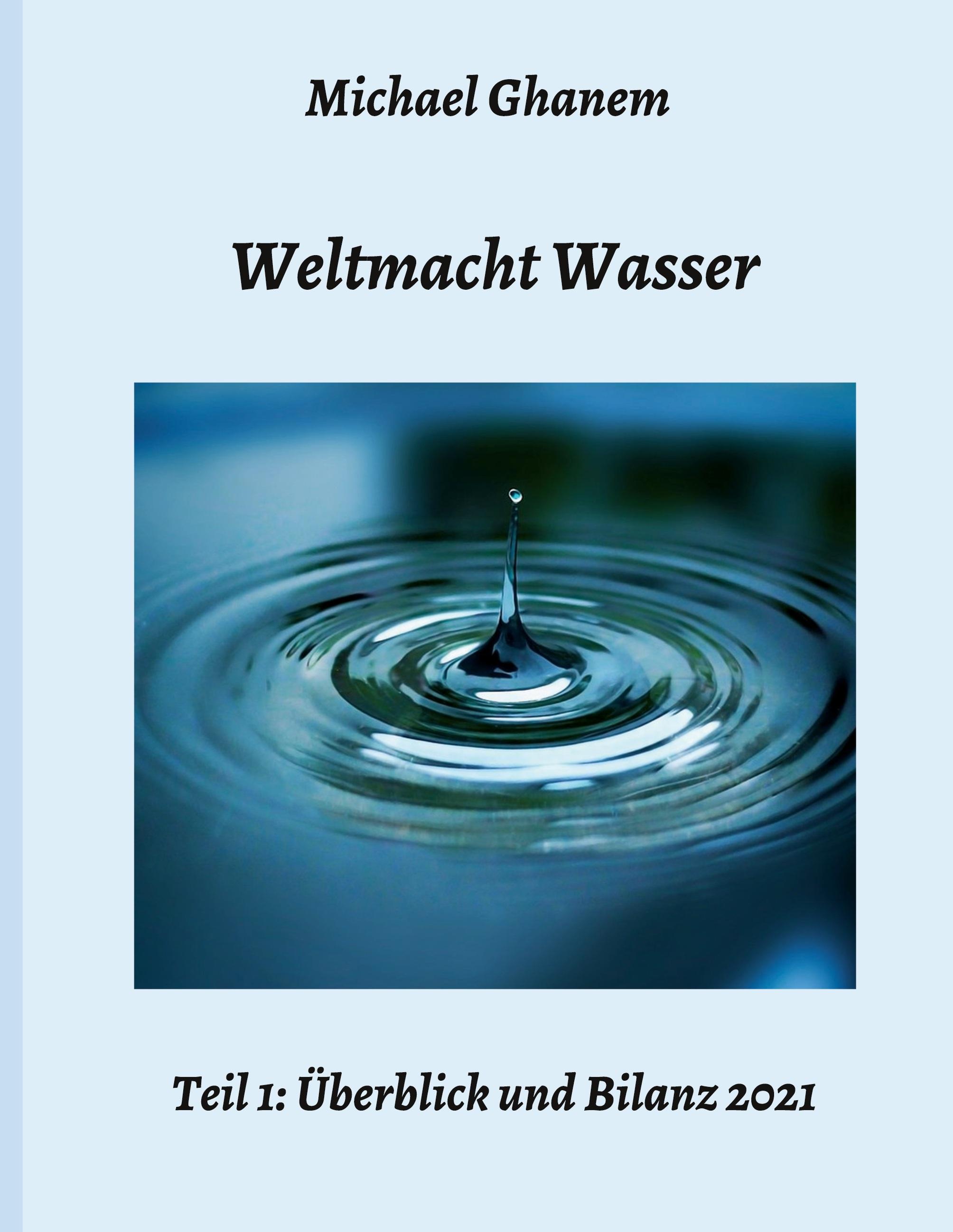 Weltmacht Wasser - Teil 1: Überblick und Bilanz 2021