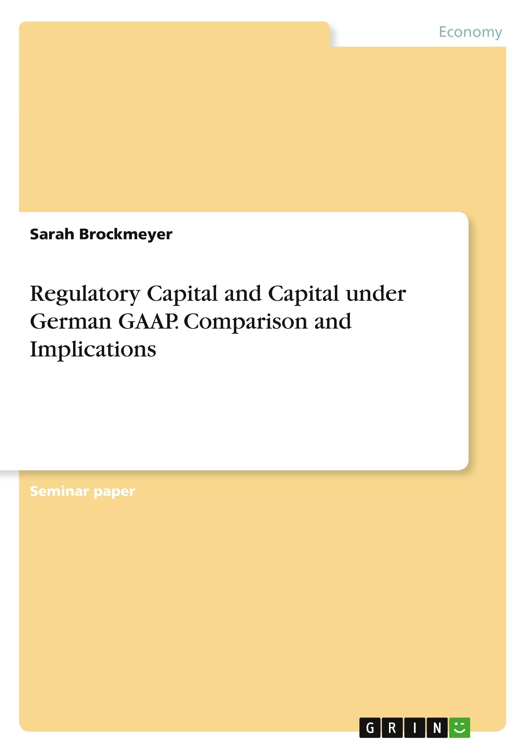 Regulatory Capital and Capital under German GAAP. Comparison and Implications