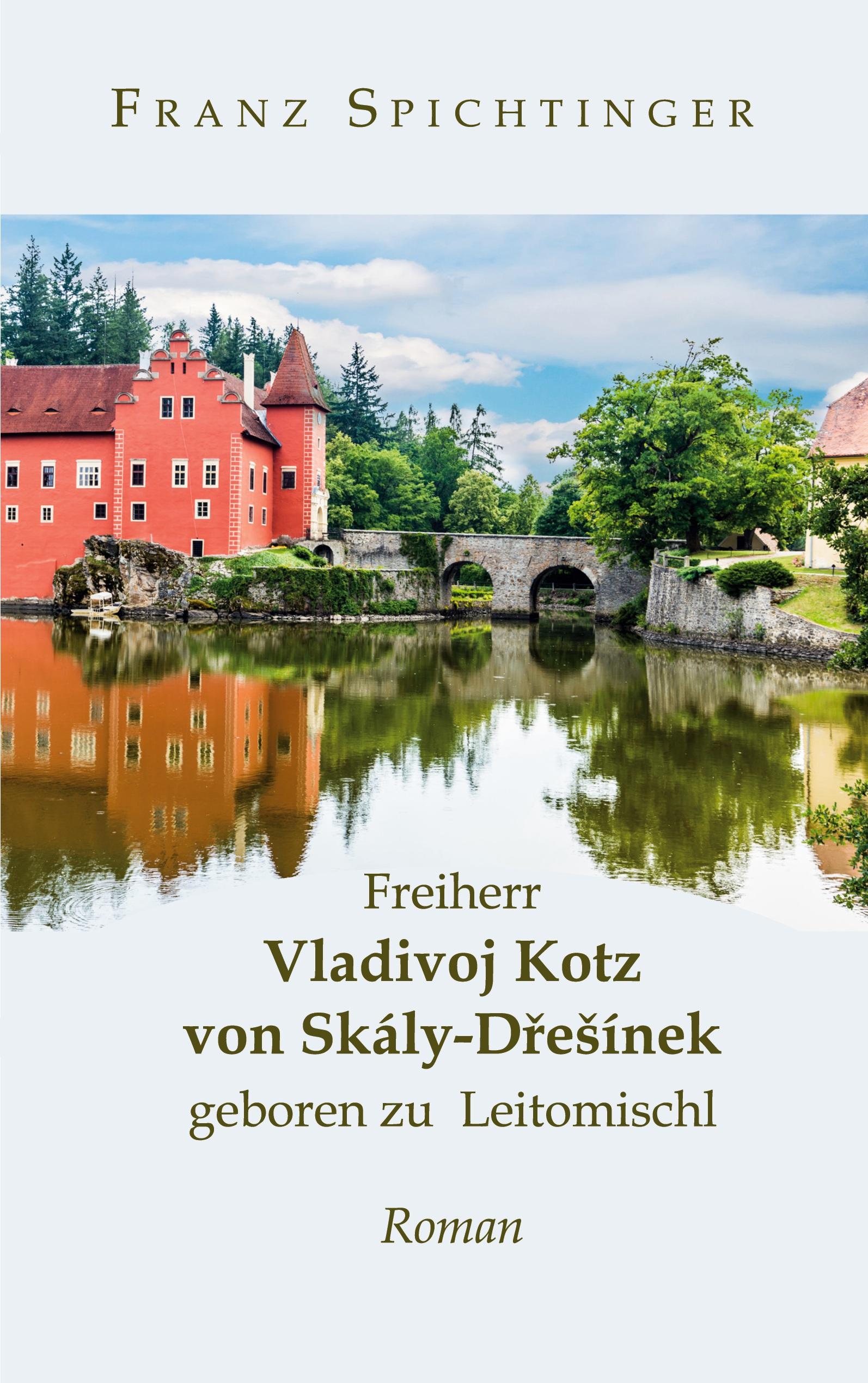 Freiherr Vladivoj Kotz von Skály-Dresínek, geboren zu Leitomischl