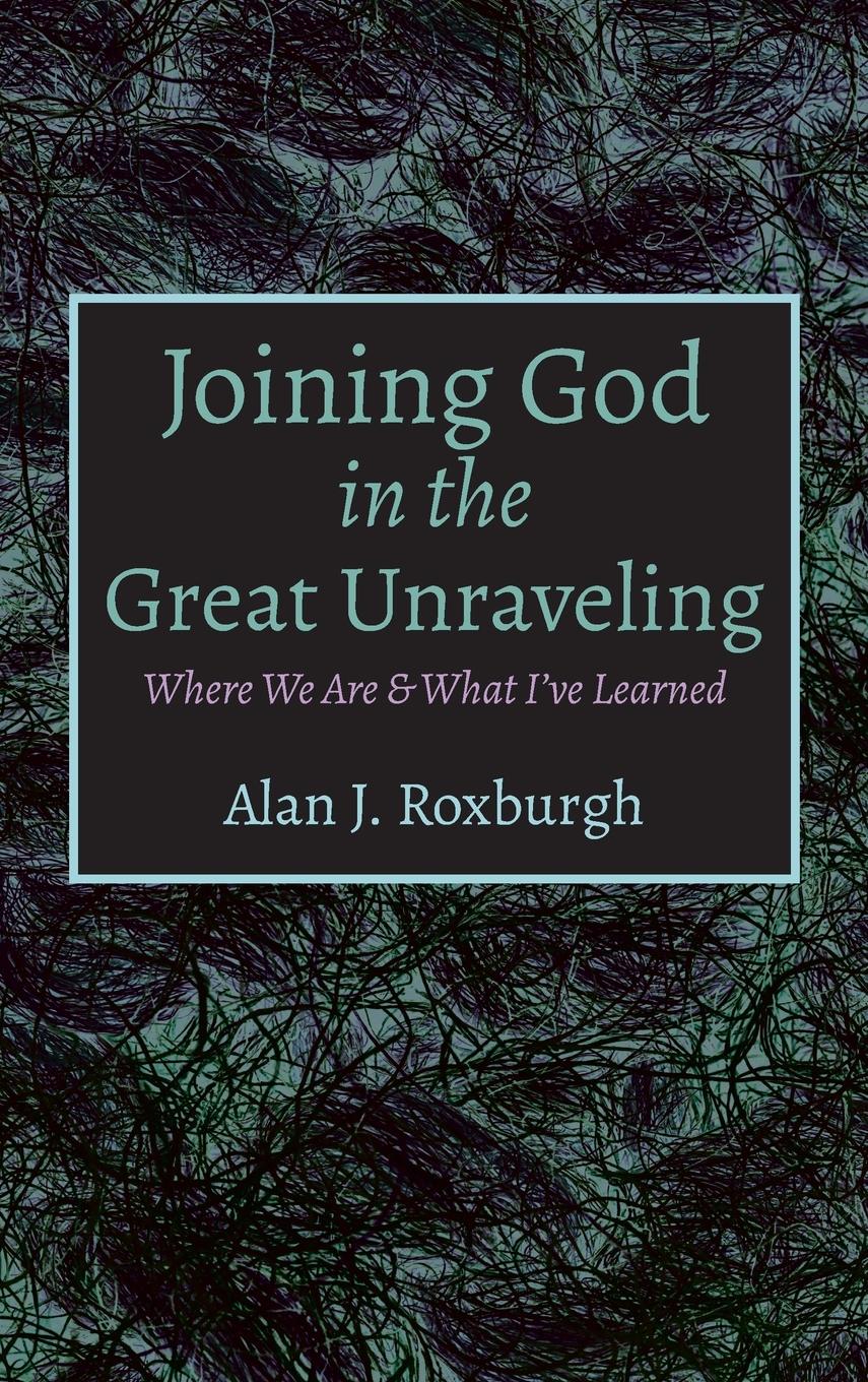 Joining God in the Great Unraveling