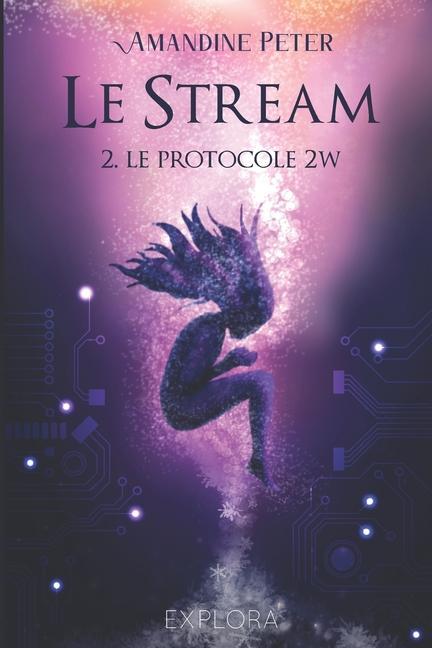 Le Stream: Le Protocole 2W: tome 2