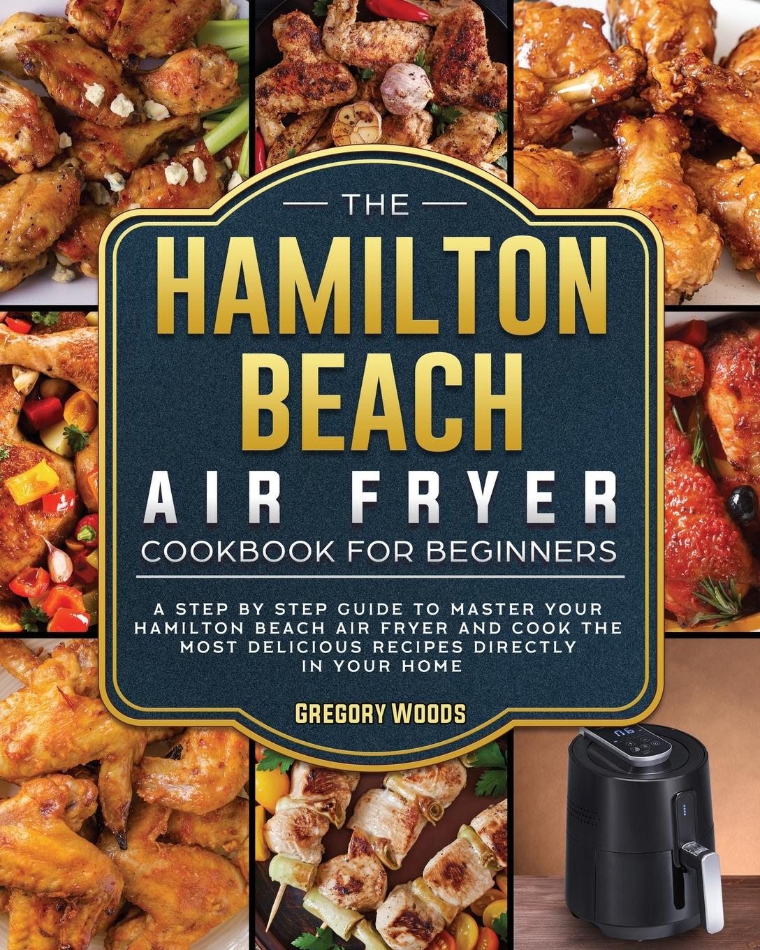 The Hamilton Beach Air Fryer Cookbook For Beginners