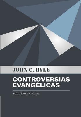 Controversias Evangelicas: Nudos Desatados