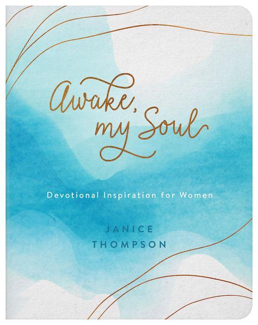 Awake, My Soul: Devotional Inspiration for Women