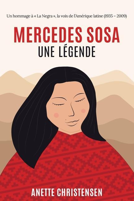 Mercedes Sosa - Une légende: Un hommage à La Negra, la voix de l`Amérique Latine (1935 - 2009)