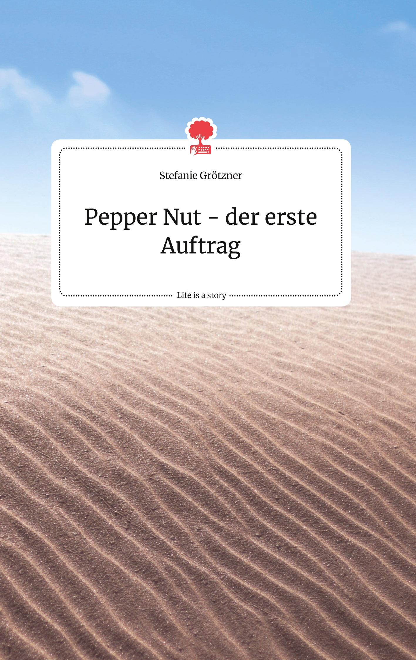 Pepper Nut - der erste Auftrag. Life is a Story - story.one