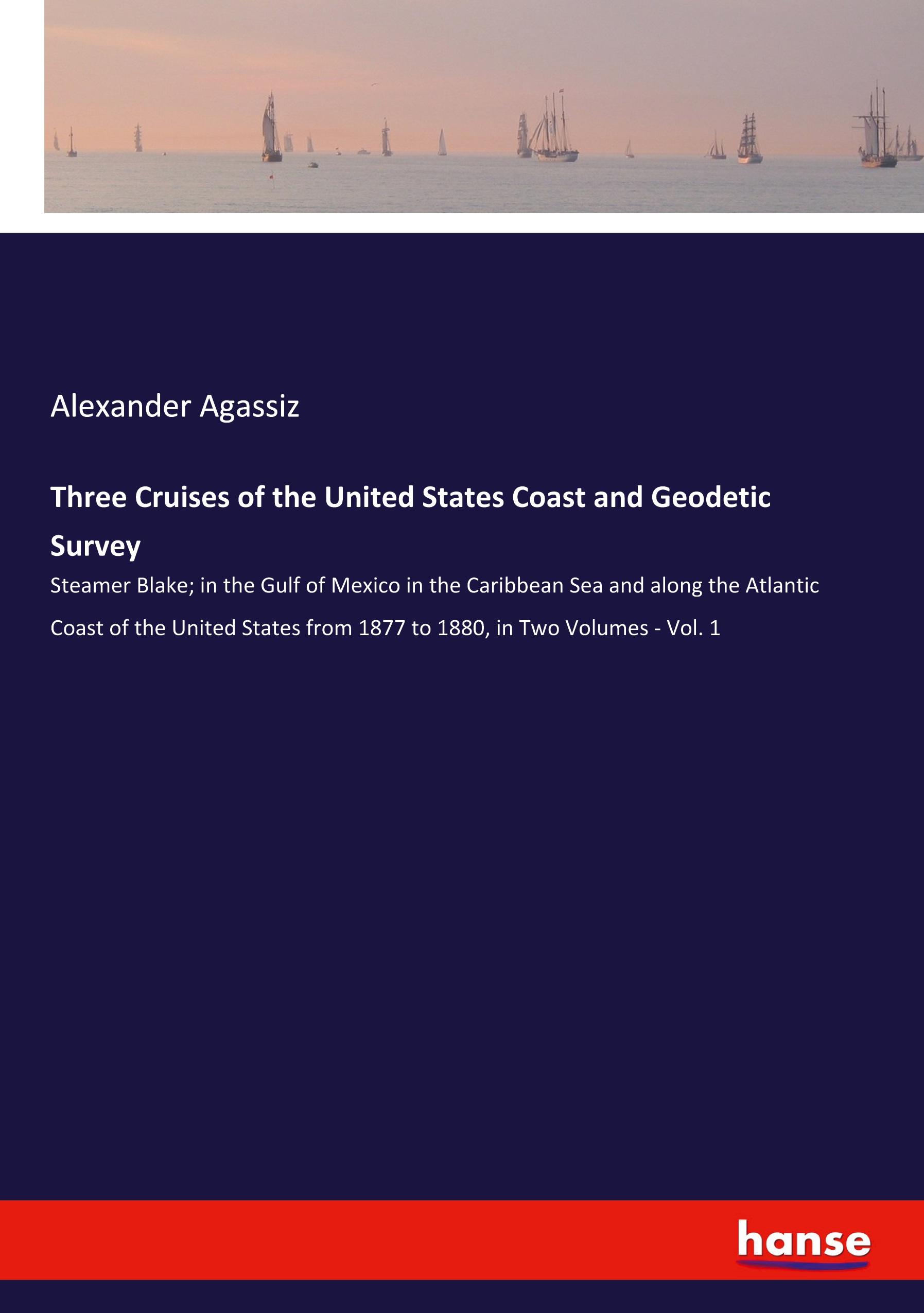 Three Cruises of the United States Coast and Geodetic Survey