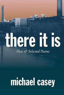 There It Is: New and Selected Poems