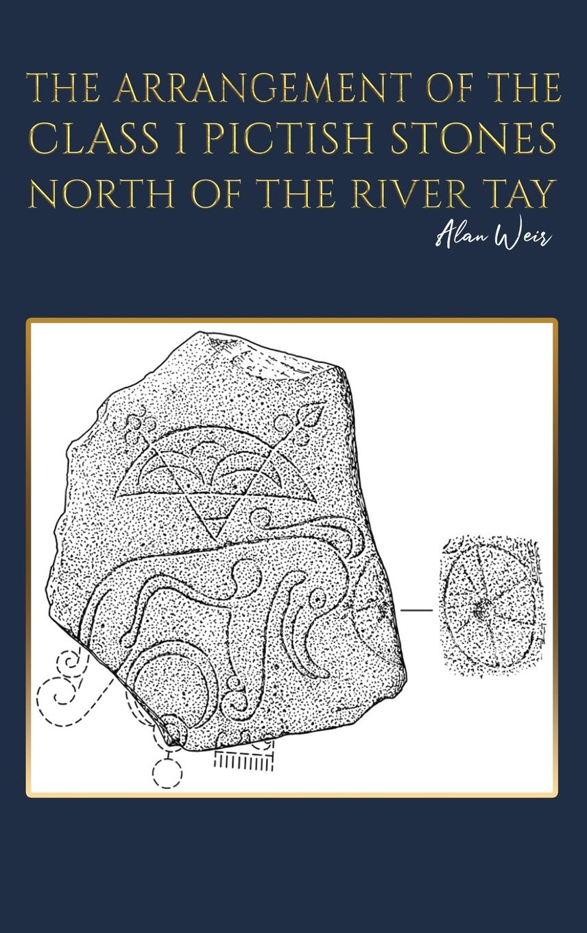 The Arrangement of the Class I Pictish Stones North of the River Tay