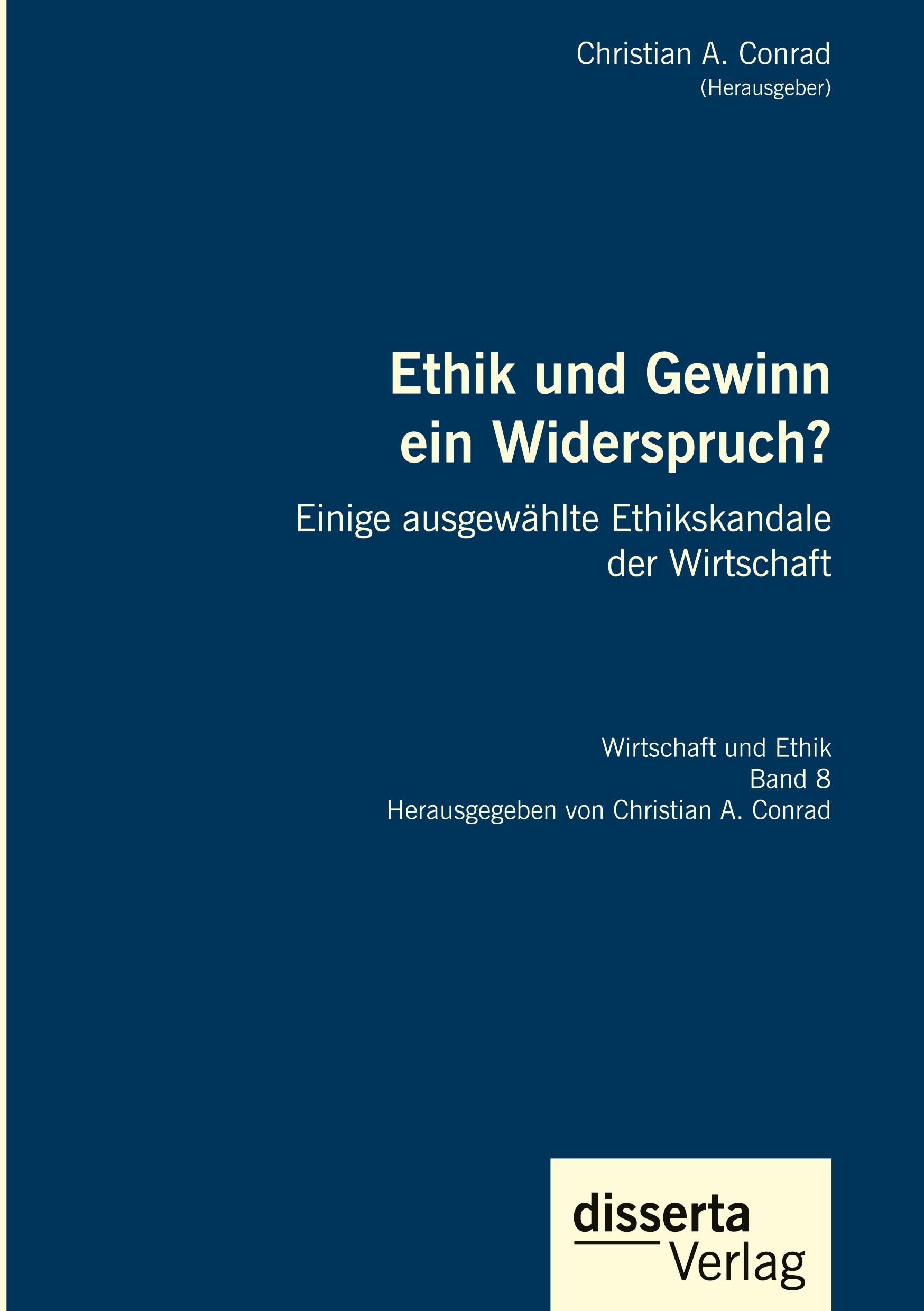 Ethik und Gewinn ein Widerspruch? Einige ausgewählte Ethikskandale der Wirtschaft