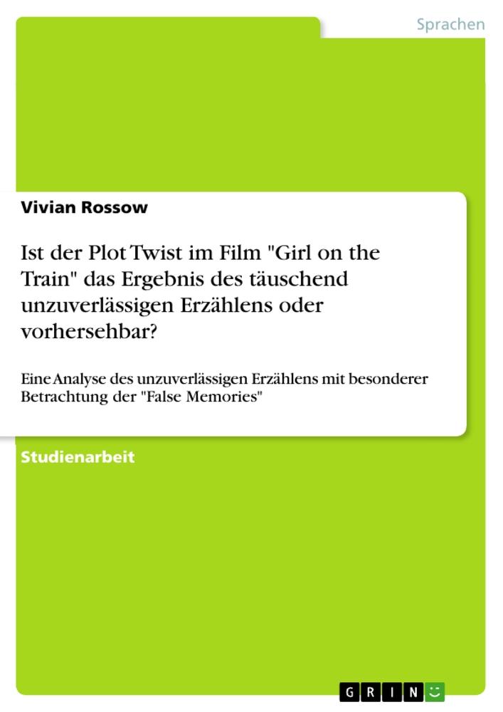 Ist der Plot Twist im Film "Girl on the Train" das Ergebnis des täuschend unzuverlässigen Erzählens oder vorhersehbar?