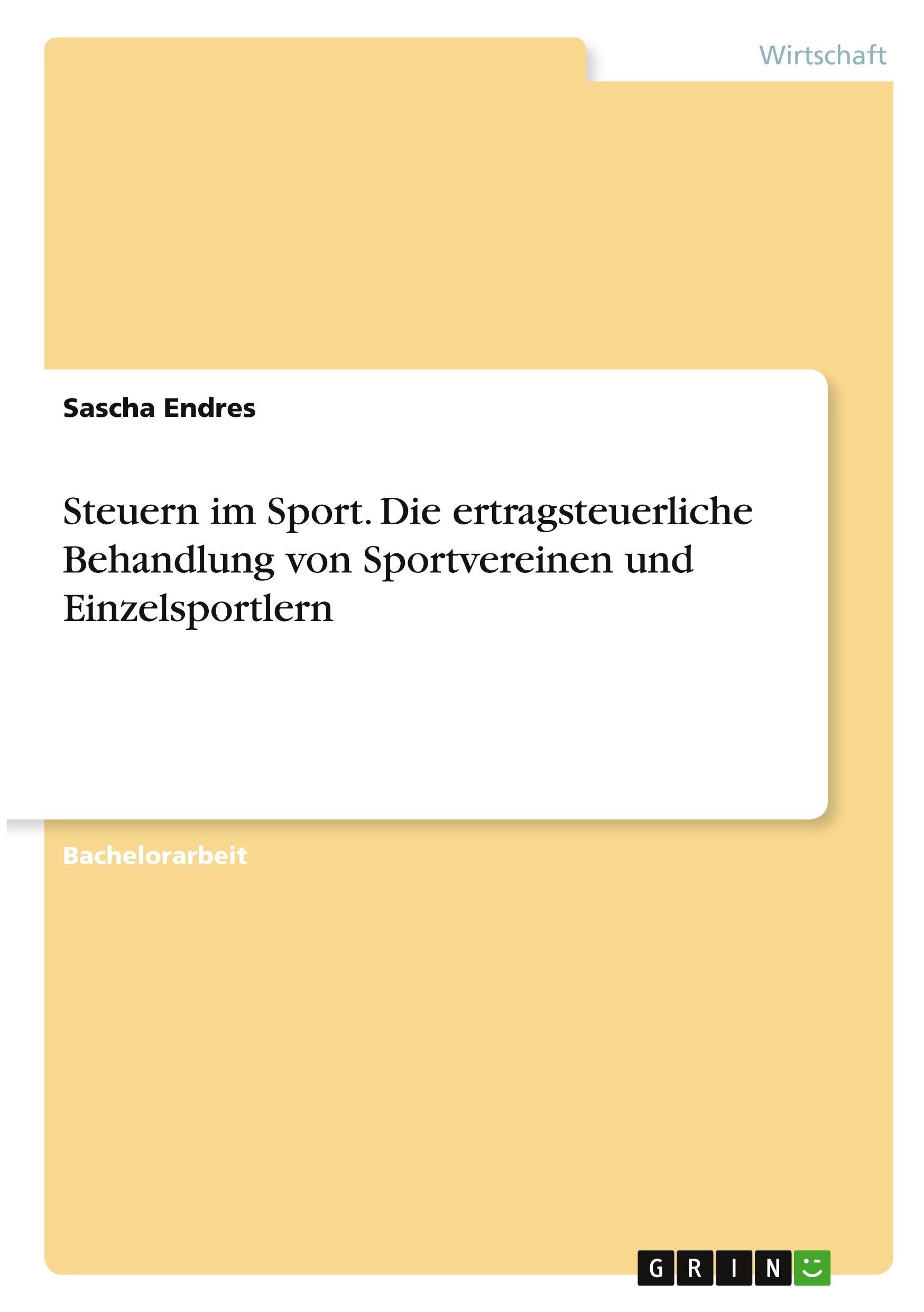 Steuern im Sport. Die ertragsteuerliche Behandlung von Sportvereinen und Einzelsportlern