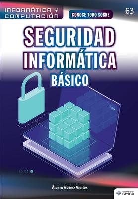 Conoce todo sobre Seguridad Informática. Básico