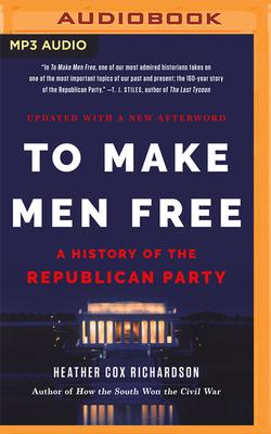 To Make Men Free: A History of the Republican Party