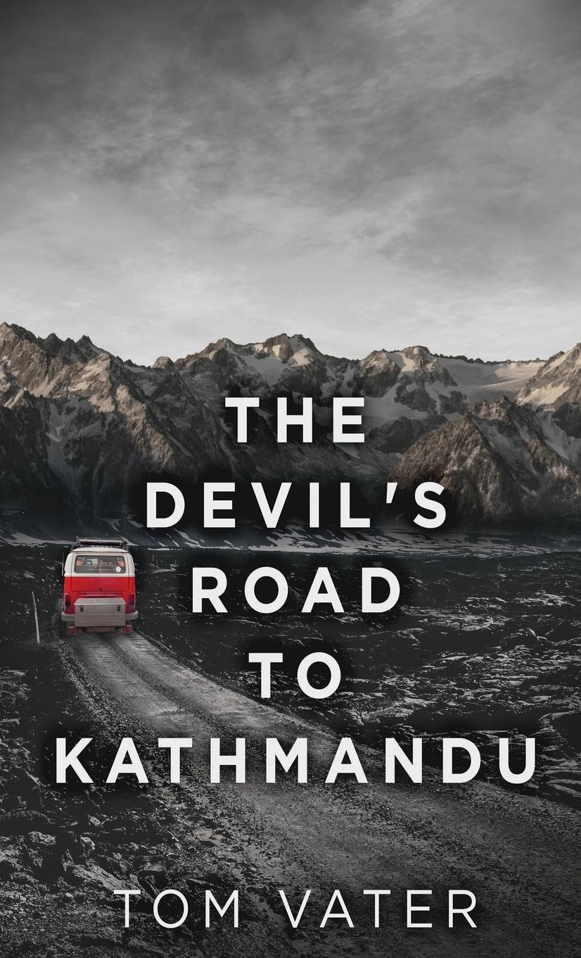 The Devil's Road To Kathmandu