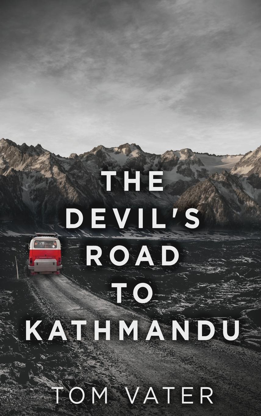 The Devil's Road To Kathmandu