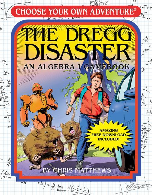 The Dregg Disaster: An Algebra I Gamebook (Choose Your Own Adventure - Workbook)