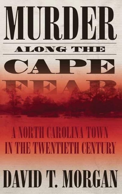 Murder Along the Cape Fear: A North Carolina Town in the Twentieth Century