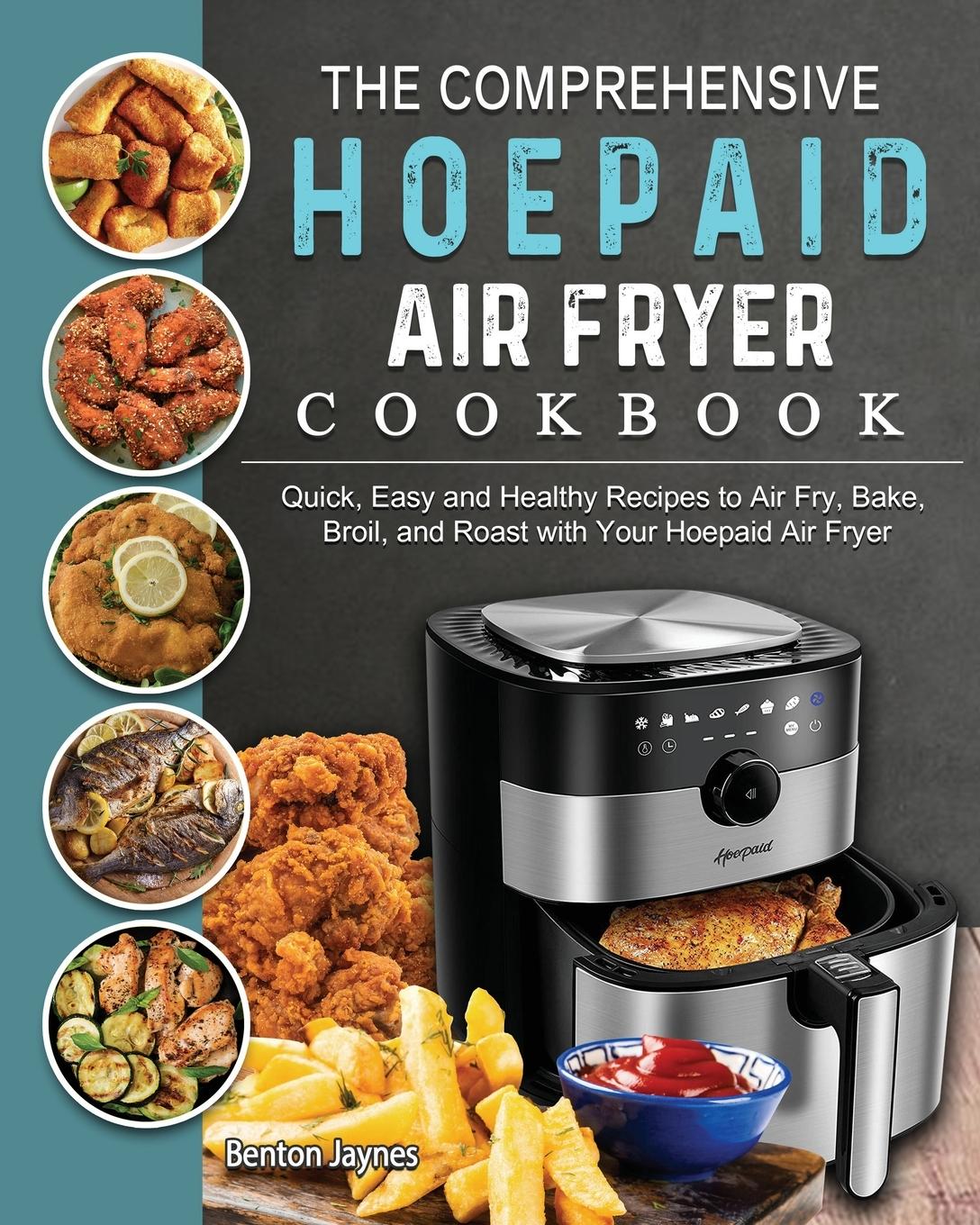 The Comprehensive Hoepaid Air Fryer Cookbook