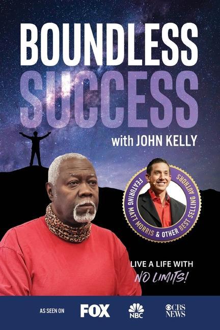 Boundless Success with John Kelly