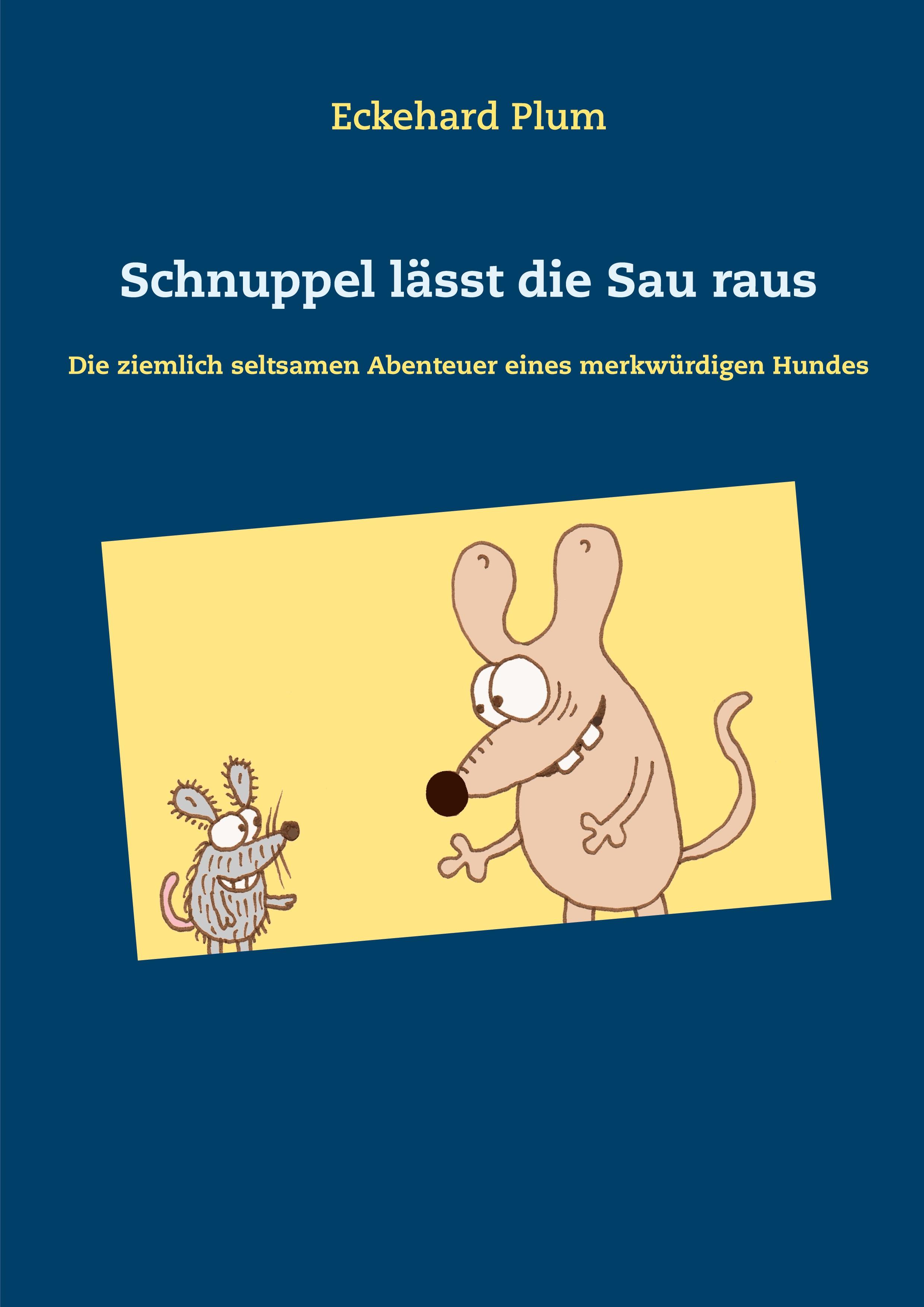 Schnuppel lässt die Sau raus