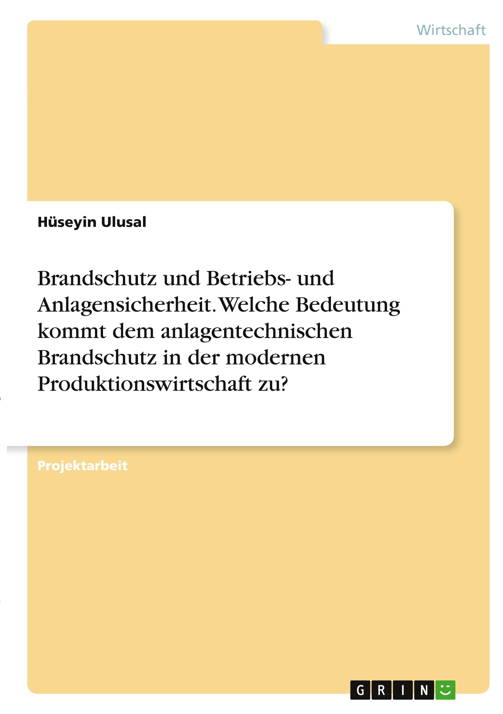 Brandschutz und Betriebs- und Anlagensicherheit. Welche Bedeutung kommt dem anlagentechnischen Brandschutz in der modernen Produktionswirtschaft zu?