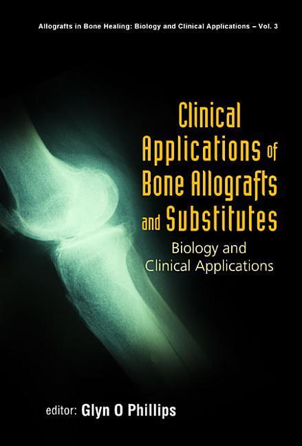 Clinical Applications of Bone Allografts and Substitutes: Biology and Clinical Applications