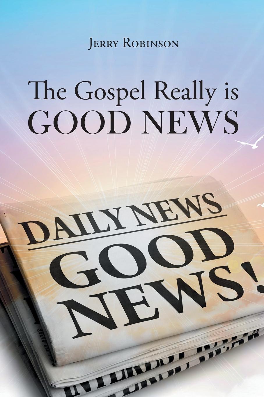 The Gospel Really is Good News