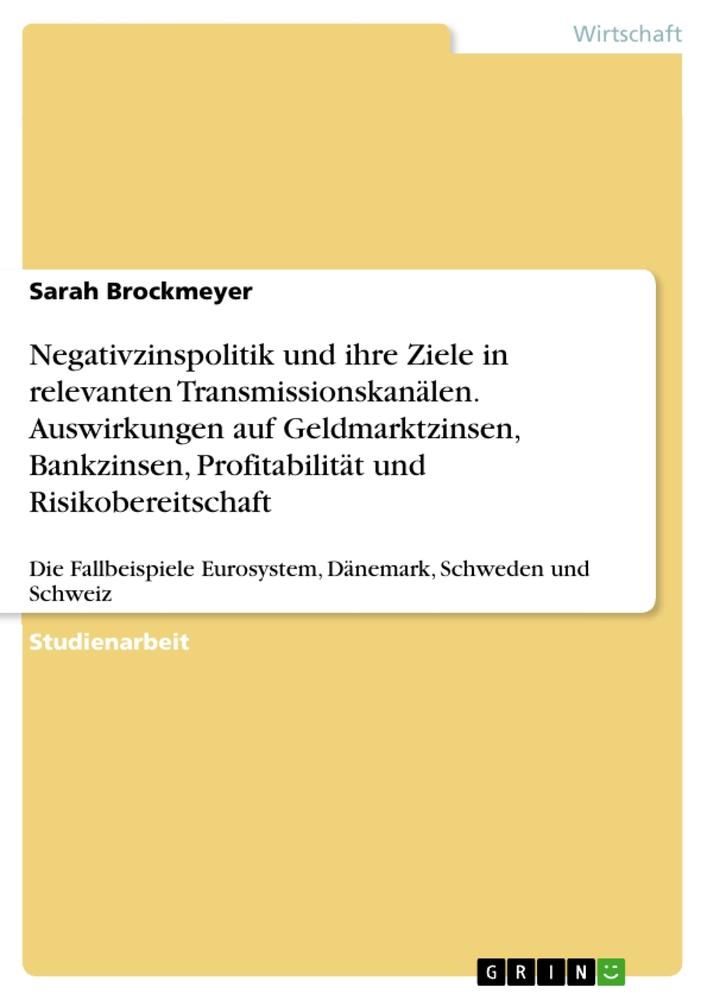 Negativzinspolitik und ihre Ziele in relevanten Transmissionskanälen. Auswirkungen auf Geldmarktzinsen, Bankzinsen, Profitabilität und Risikobereitschaft