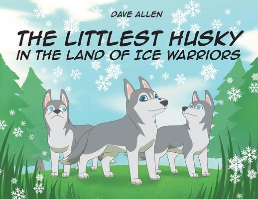 The Littlest Husky in the Land of Ice Warriors