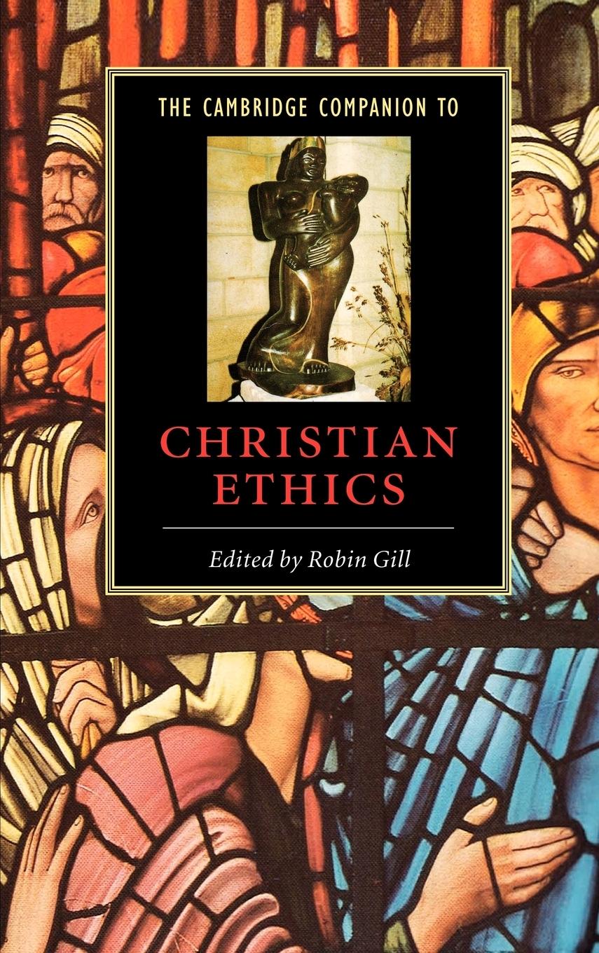 The Cambridge Companion to Christian Ethics