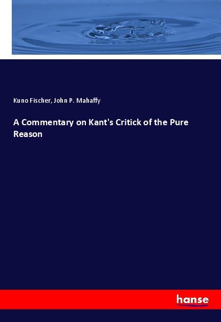 A Commentary on Kant's Critick of the Pure Reason