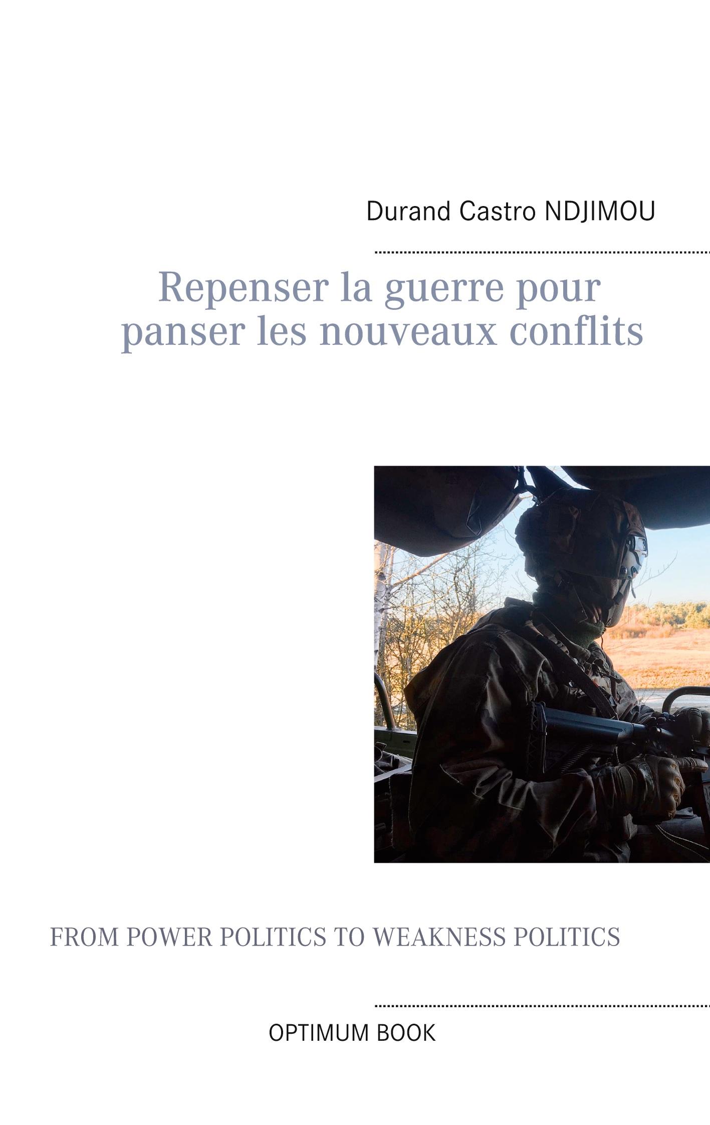 Repenser la guerre pour panser les nouveaux conflits