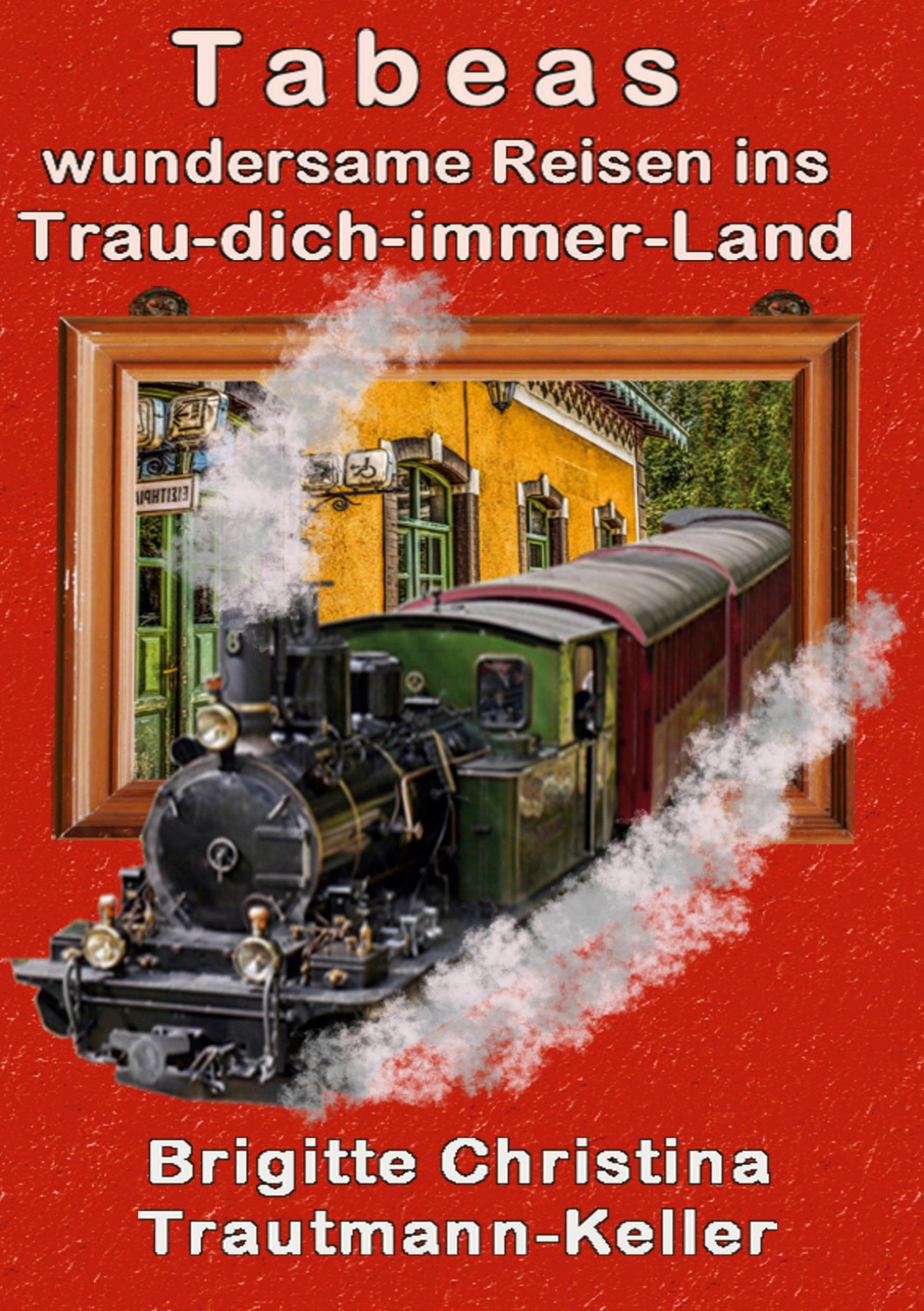 Tabeas wundersame Reisen ins Trau-Dich-immer-Land