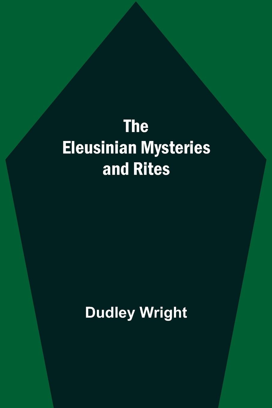 The Eleusinian Mysteries and Rites