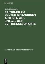 Editionen zu deutschsprachigen Autoren als Spiegel der Editionsgeschichte