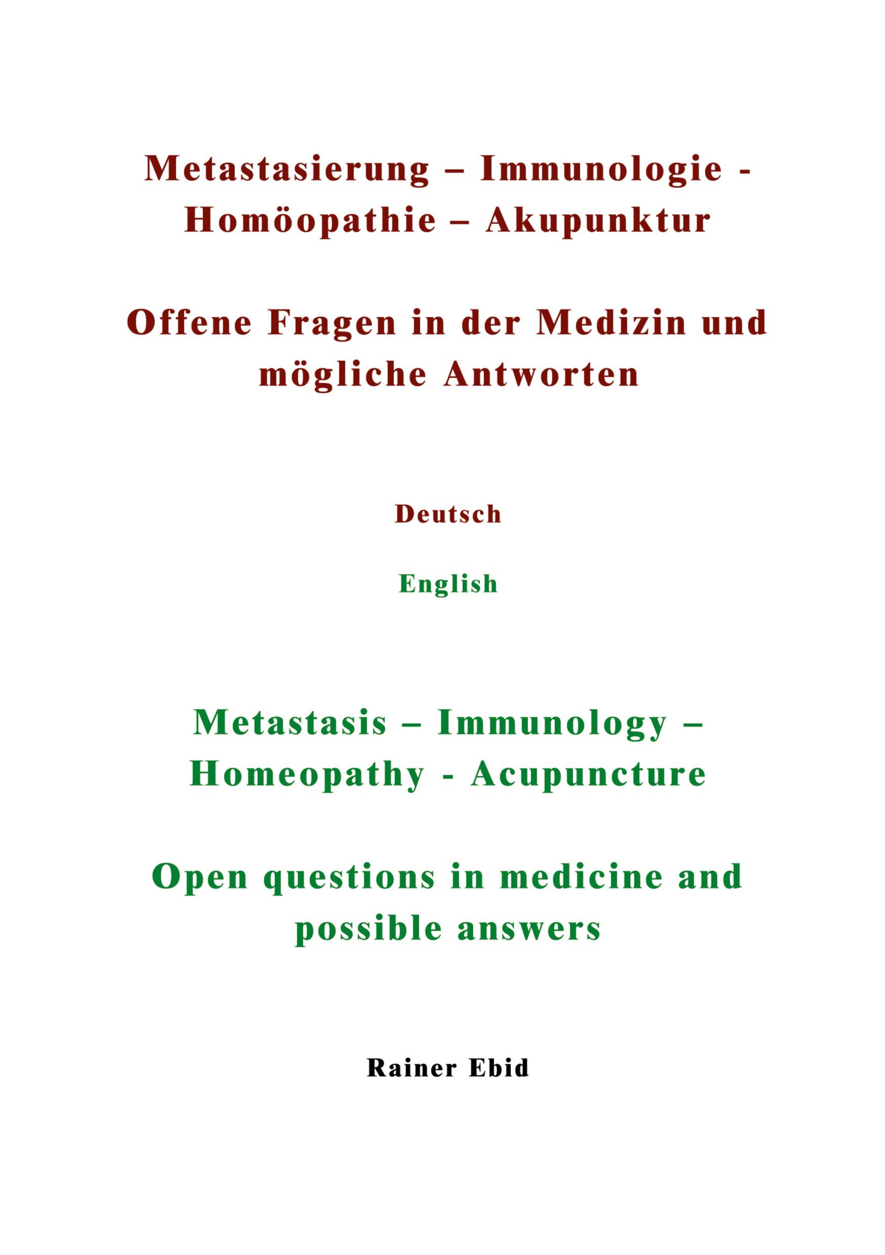 Metastasierung-Immunologie-Homöopathie-Akupunktur Offene Fragen in der Medizin und mögliche Antworten Deutsch English Metastasis-Immunology-Homeopathy-Acupuncuture Open questions in medicine and possible answers