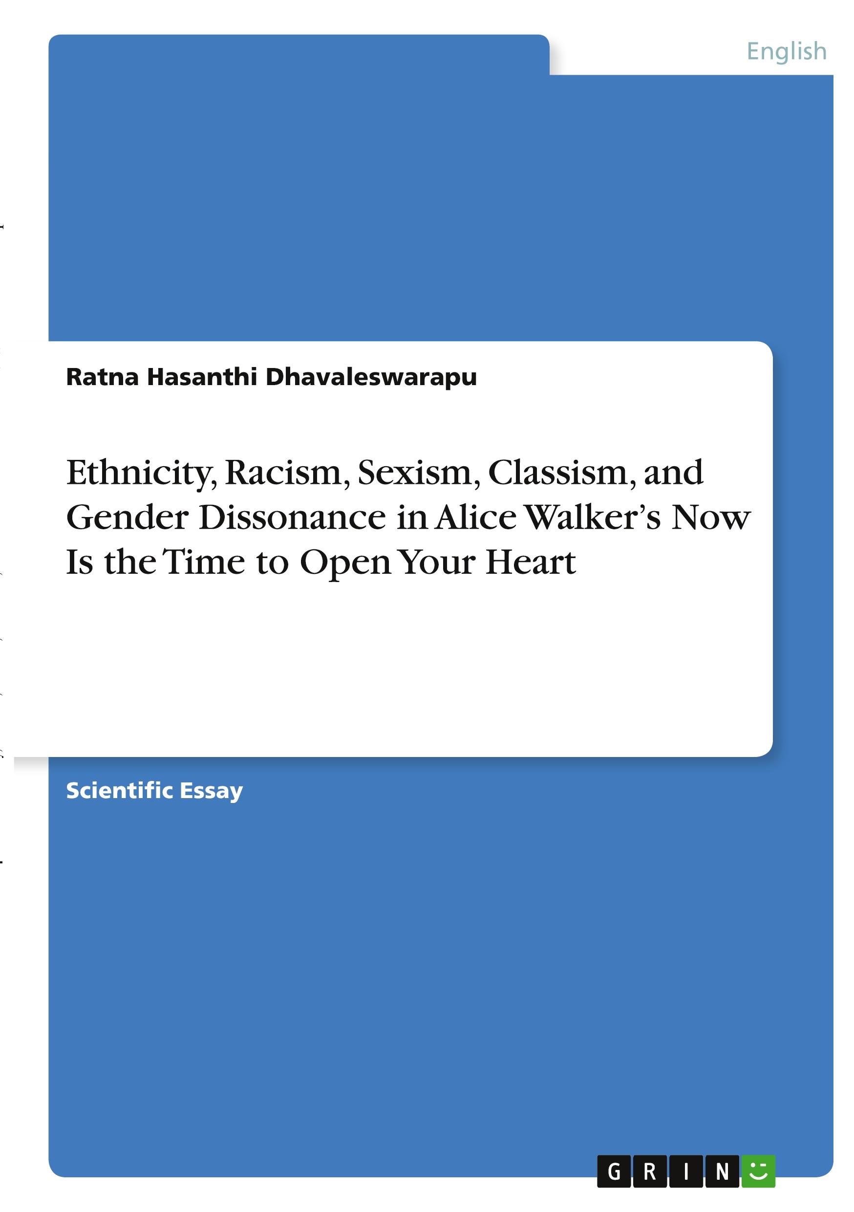 Ethnicity, Racism, Sexism, Classism, and Gender Dissonance in Alice Walker¿s Now Is the Time to Open Your Heart