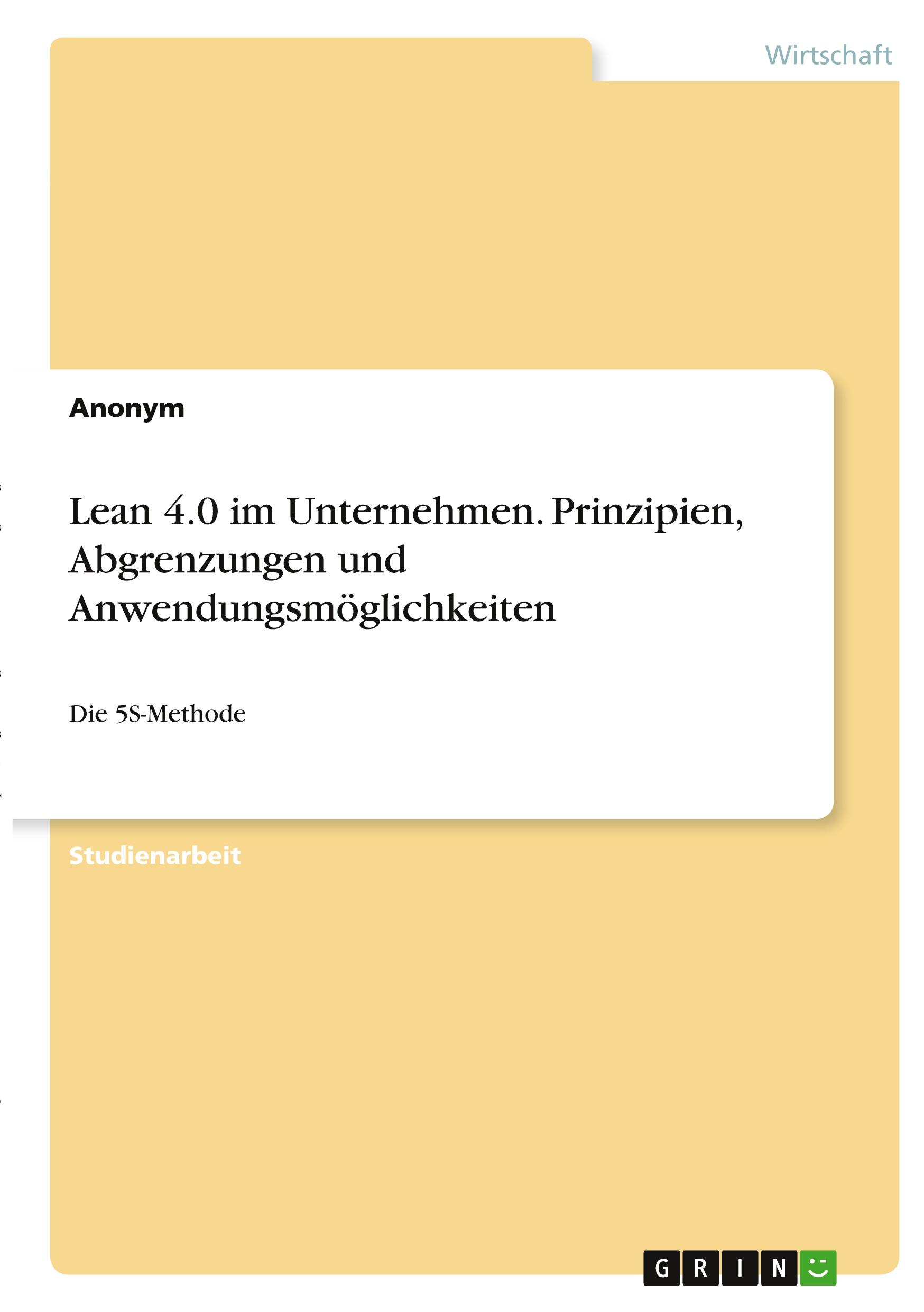 Lean 4.0 im Unternehmen. Prinzipien, Abgrenzungen und Anwendungsmöglichkeiten