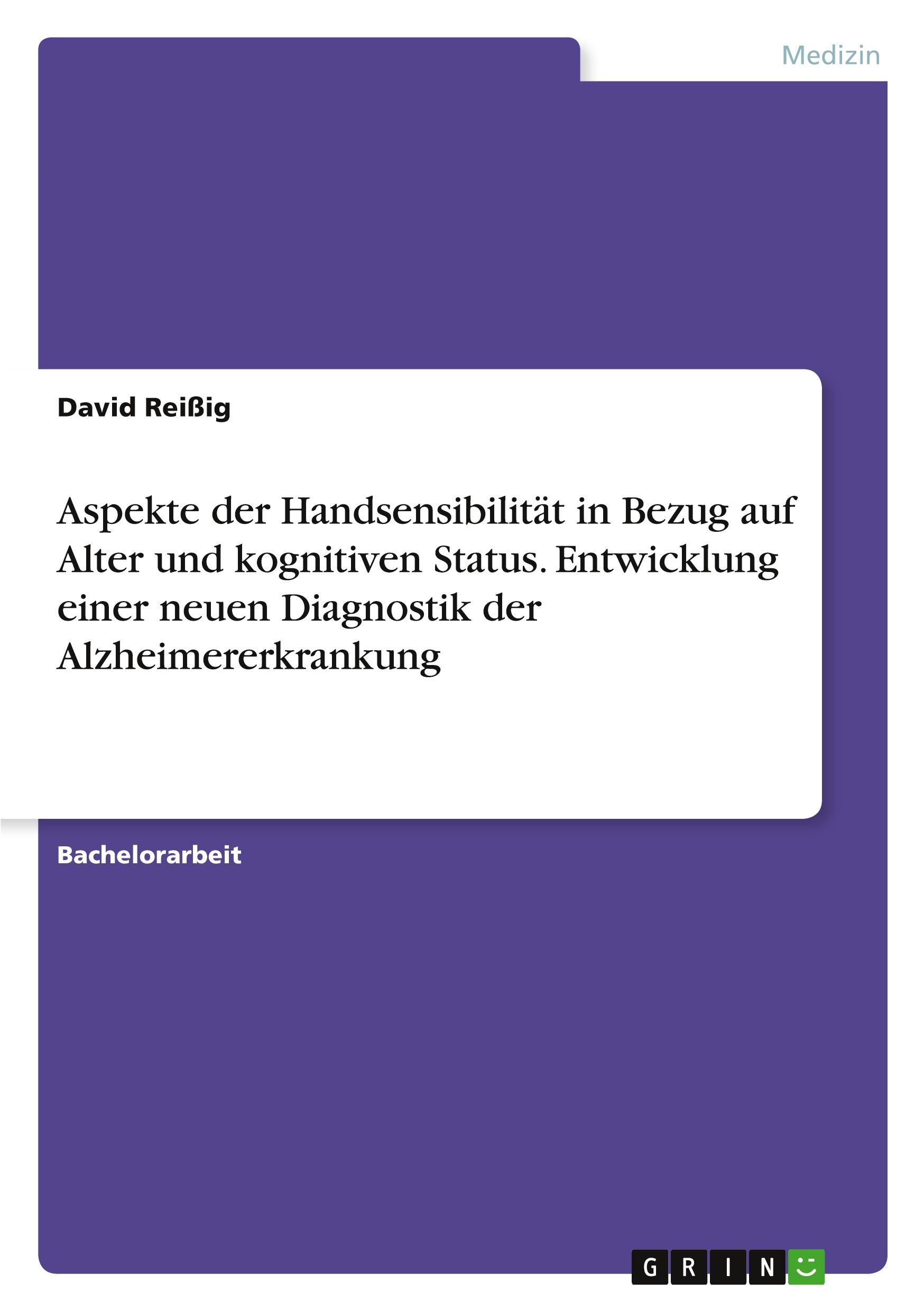 Aspekte der Handsensibilität in Bezug auf Alter und kognitiven Status. Entwicklung einer neuen Diagnostik der Alzheimererkrankung