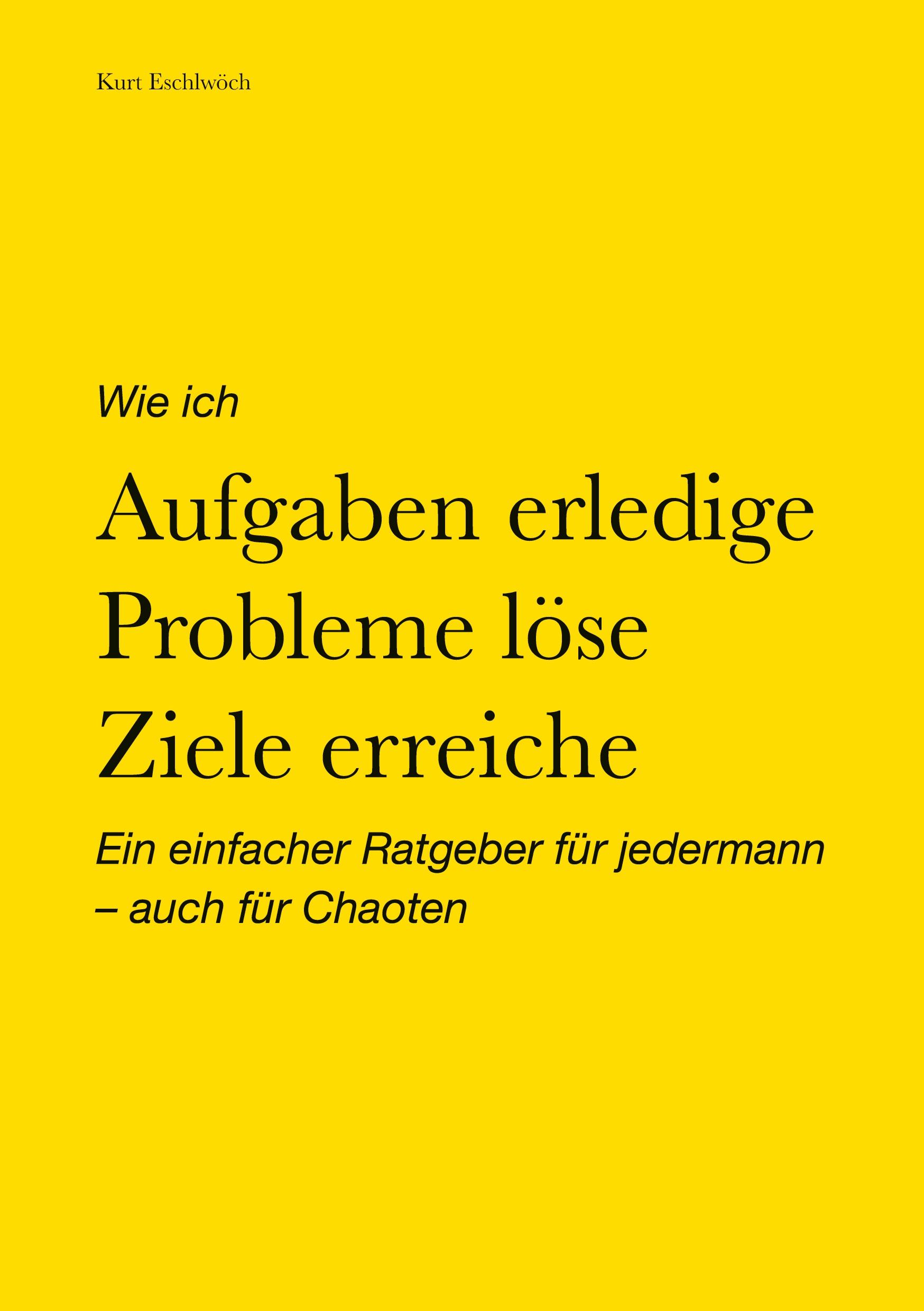 Wie ich Aufgaben erledige, Probleme löse, Ziele erreiche