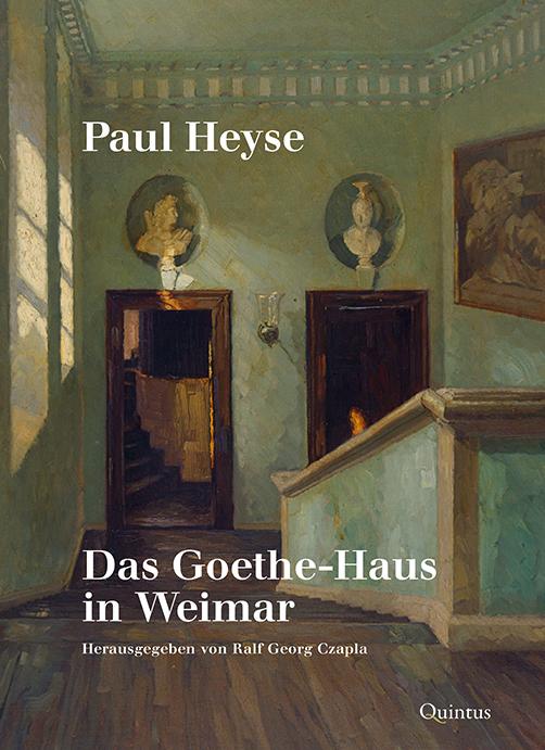 Paul Heyse: Das Goethe-Haus in Weimar