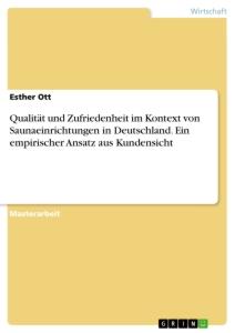 Qualität und Zufriedenheit im Kontext von Saunaeinrichtungen in Deutschland. Ein empirischer Ansatz aus Kundensicht