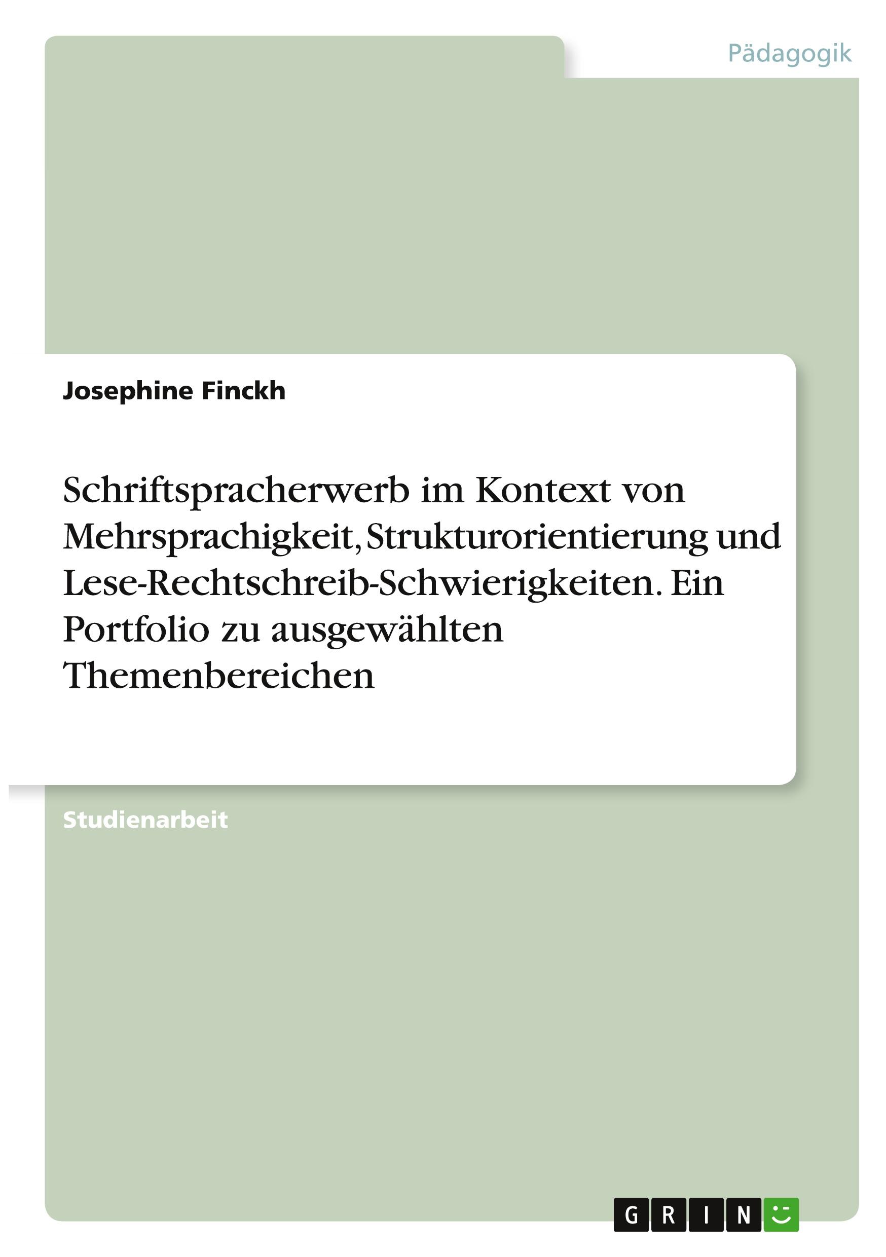 Schriftspracherwerb im Kontext von Mehrsprachigkeit, Strukturorientierung und Lese-Rechtschreib-Schwierigkeiten. Ein Portfolio zu ausgewählten Themenbereichen