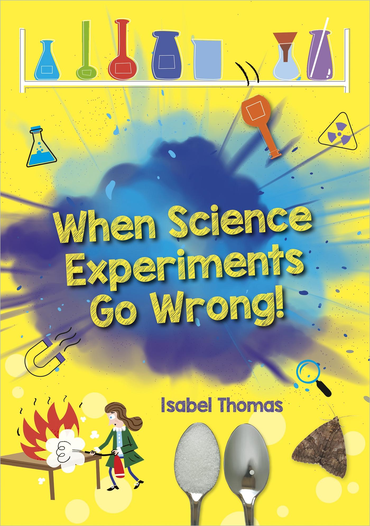 Reading Planet: Astro - When Science Experiments Go Wrong! - Earth/White band