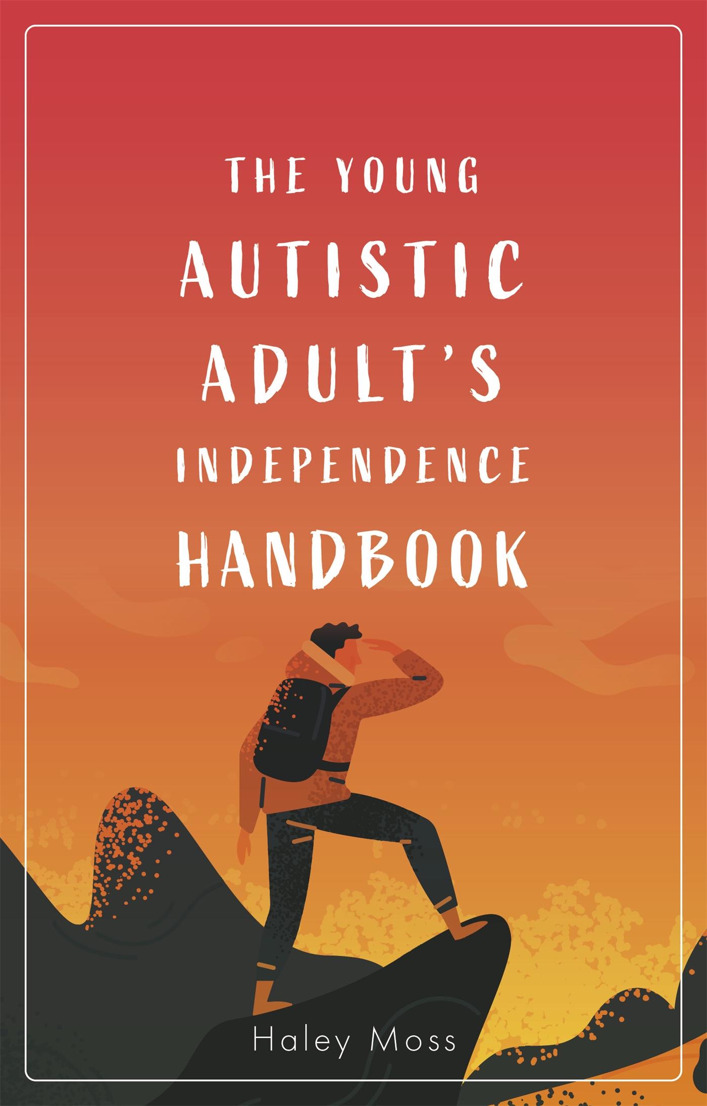 The Young Autistic Adult's Independence Handbook